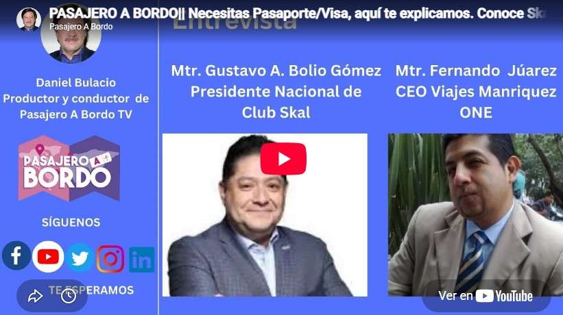 Necesitas pasaporte/visa; aquí te explicamos. Conoce Skal, el club de networking/ Pasajero A Bordo.