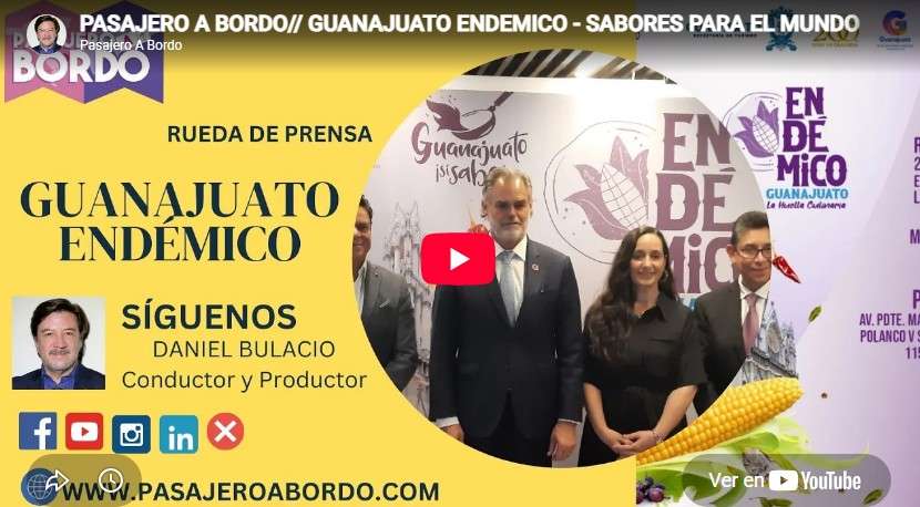 Guanajuato endémico – Sabores para el mundo / Pasajero A Bordo